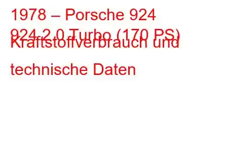 1978 – Porsche 924
924 2.0 Turbo (170 PS) Kraftstoffverbrauch und technische Daten