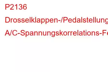 P2136 Drosselklappen-/Pedalstellungssensor/Schalter A/C-Spannungskorrelations-Fehlercode