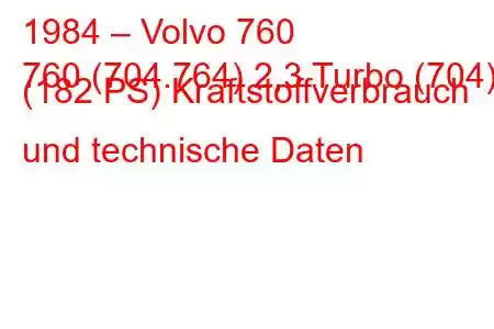 1984 – Volvo 760
760 (704.764) 2,3 Turbo (704) (182 PS) Kraftstoffverbrauch und technische Daten