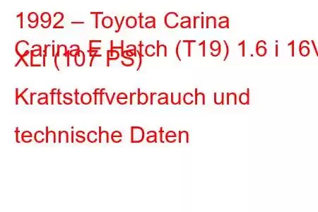 1992 – Toyota Carina
Carina E Hatch (T19) 1.6 i 16V XLi (107 PS) Kraftstoffverbrauch und technische Daten