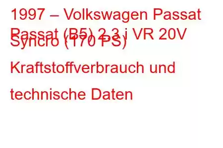 1997 – Volkswagen Passat
Passat (B5) 2.3 i VR 20V Syncro (170 PS) Kraftstoffverbrauch und technische Daten