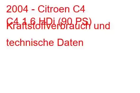 2004 - Citroen C4
C4 1.6 HDi (90 PS) Kraftstoffverbrauch und technische Daten