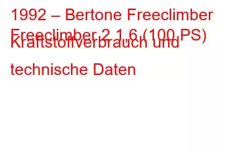 1992 – Bertone Freeclimber
Freeclimber 2 1,6 (100 PS) Kraftstoffverbrauch und technische Daten