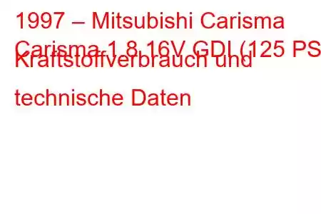 1997 – Mitsubishi Carisma
Carisma 1.8 16V GDI (125 PS) Kraftstoffverbrauch und technische Daten