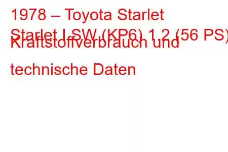 1978 – Toyota Starlet
Starlet I SW (KP6) 1.2 (56 PS) Kraftstoffverbrauch und technische Daten