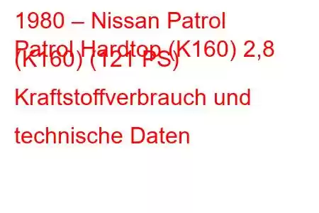 1980 – Nissan Patrol
Patrol Hardtop (K160) 2,8 (K160) (121 PS) Kraftstoffverbrauch und technische Daten