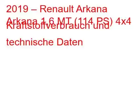 2019 – Renault Arkana
Arkana 1,6 MT (114 PS) 4x4 Kraftstoffverbrauch und technische Daten