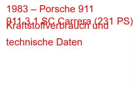 1983 – Porsche 911
911 3.1 SC Carrera (231 PS) Kraftstoffverbrauch und technische Daten