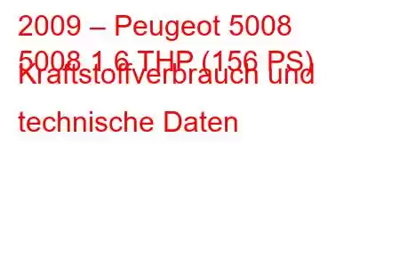 2009 – Peugeot 5008
5008 1.6 THP (156 PS) Kraftstoffverbrauch und technische Daten