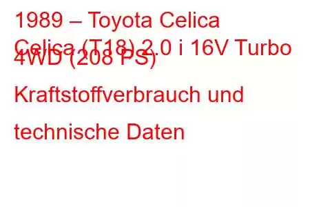 1989 – Toyota Celica
Celica (T18) 2.0 i 16V Turbo 4WD (208 PS) Kraftstoffverbrauch und technische Daten