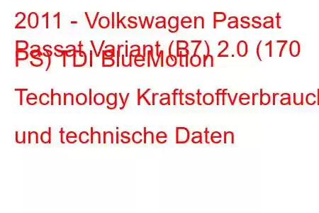 2011 - Volkswagen Passat
Passat Variant (B7) 2.0 (170 PS) TDI BlueMotion Technology Kraftstoffverbrauch und technische Daten