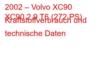 2002 – Volvo XC90
XC90 2.9 T6 (272 PS) Kraftstoffverbrauch und technische Daten