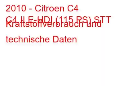 2010 - Citroen C4
C4 II E-HDI (115 PS) STT Kraftstoffverbrauch und technische Daten