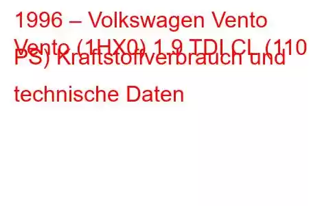 1996 – Volkswagen Vento
Vento (1HX0) 1.9 TDI CL (110 PS) Kraftstoffverbrauch und technische Daten