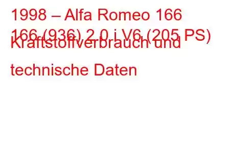 1998 – Alfa Romeo 166
166 (936) 2.0 i V6 (205 PS) Kraftstoffverbrauch und technische Daten