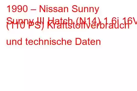 1990 – Nissan Sunny
Sunny III Hatch (N14) 1.6i 16V (110 PS) Kraftstoffverbrauch und technische Daten