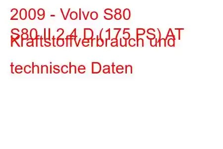 2009 - Volvo S80
S80 II 2.4 D (175 PS) AT Kraftstoffverbrauch und technische Daten