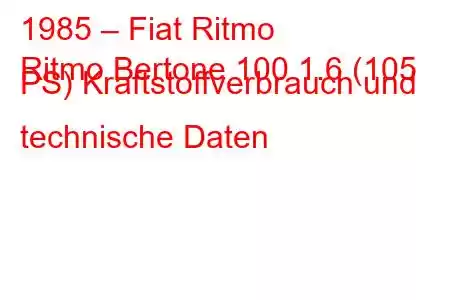 1985 – Fiat Ritmo
Ritmo Bertone 100 1.6 (105 PS) Kraftstoffverbrauch und technische Daten