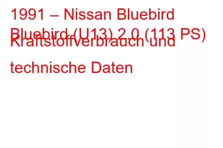 1991 – Nissan Bluebird
Bluebird (U13) 2.0 (113 PS) Kraftstoffverbrauch und technische Daten