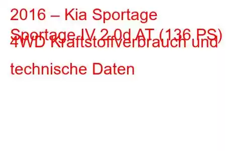 2016 – Kia Sportage
Sportage IV 2.0d AT (136 PS) 4WD Kraftstoffverbrauch und technische Daten