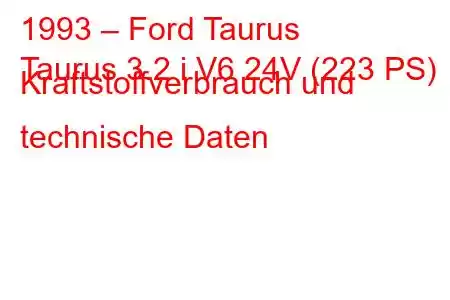 1993 – Ford Taurus
Taurus 3.2 i V6 24V (223 PS) Kraftstoffverbrauch und technische Daten