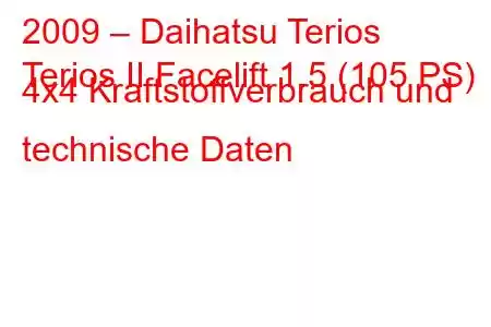 2009 – Daihatsu Terios
Terios II Facelift 1.5 (105 PS) 4x4 Kraftstoffverbrauch und technische Daten