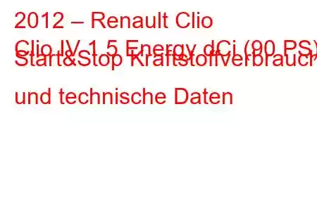 2012 – Renault Clio
Clio IV 1.5 Energy dCi (90 PS) Start&Stop Kraftstoffverbrauch und technische Daten