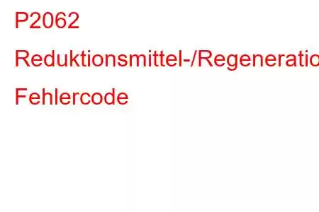 P2062 Reduktionsmittel-/Regenerationsversorgungssteuerkreis/offener Fehlercode