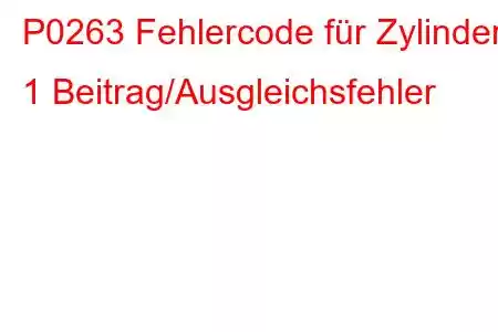 P0263 Fehlercode für Zylinder 1 Beitrag/Ausgleichsfehler