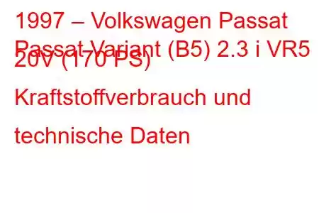 1997 – Volkswagen Passat
Passat Variant (B5) 2.3 i VR5 20V (170 PS) Kraftstoffverbrauch und technische Daten