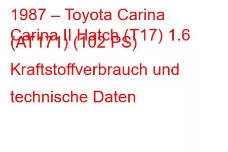 1987 – Toyota Carina
Carina II Hatch (T17) 1.6 (AT171) (102 PS) Kraftstoffverbrauch und technische Daten