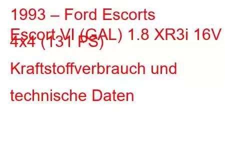 1993 – Ford Escorts
Escort VI (GAL) 1.8 XR3i 16V 4x4 (131 PS) Kraftstoffverbrauch und technische Daten