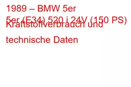 1989 – BMW 5er
5er (E34) 520 i 24V (150 PS) Kraftstoffverbrauch und technische Daten