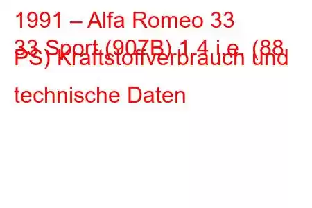 1991 – Alfa Romeo 33
33 Sport (907B) 1.4 i.e. (88 PS) Kraftstoffverbrauch und technische Daten