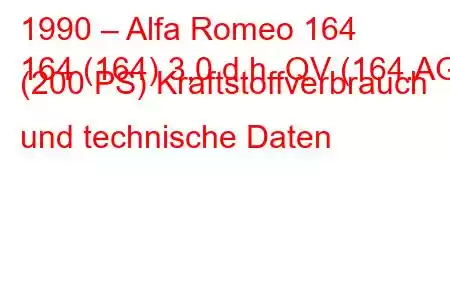 1990 – Alfa Romeo 164
164 (164) 3,0 d.h. QV (164.AG) (200 PS) Kraftstoffverbrauch und technische Daten