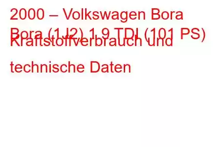 2000 – Volkswagen Bora
Bora (1J2) 1.9 TDI (101 PS) Kraftstoffverbrauch und technische Daten