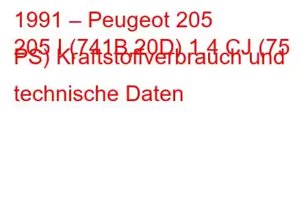 1991 – Peugeot 205
205 I (741B,20D) 1.4 CJ (75 PS) Kraftstoffverbrauch und technische Daten