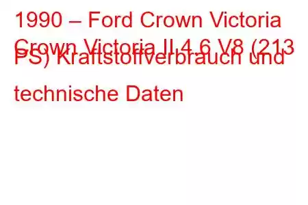 1990 – Ford Crown Victoria
Crown Victoria II 4.6 V8 (213 PS) Kraftstoffverbrauch und technische Daten