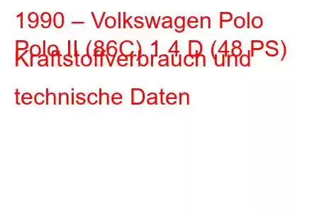 1990 – Volkswagen Polo
Polo II (86C) 1.4 D (48 PS) Kraftstoffverbrauch und technische Daten