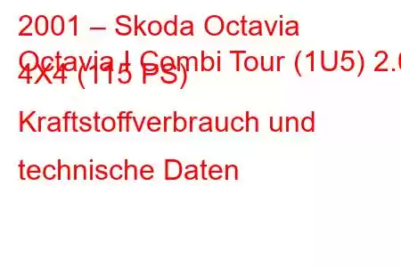 2001 – Skoda Octavia
Octavia I Combi Tour (1U5) 2.0 4X4 (115 PS) Kraftstoffverbrauch und technische Daten