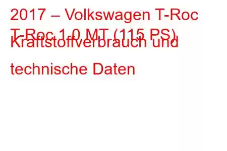 2017 – Volkswagen T-Roc
T-Roc 1.0 MT (115 PS) Kraftstoffverbrauch und technische Daten