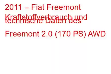 2011 – Fiat Freemont
Kraftstoffverbrauch und technische Daten des Freemont 2.0 (170 PS) AWD