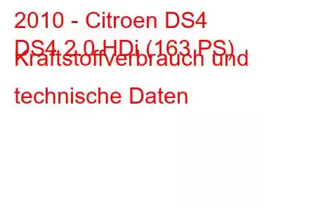 2010 - Citroen DS4
DS4 2.0 HDi (163 PS) Kraftstoffverbrauch und technische Daten