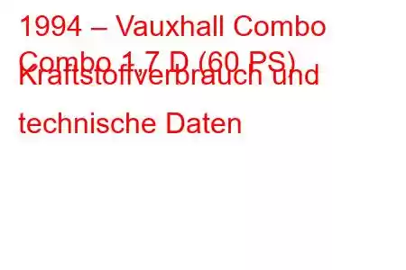 1994 – Vauxhall Combo
Combo 1,7 D (60 PS) Kraftstoffverbrauch und technische Daten