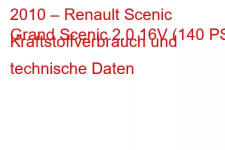 2010 – Renault Scenic
Grand Scenic 2.0 16V (140 PS) Kraftstoffverbrauch und technische Daten