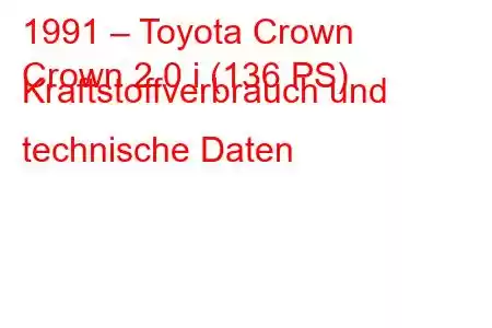 1991 – Toyota Crown
Crown 2.0 i (136 PS) Kraftstoffverbrauch und technische Daten