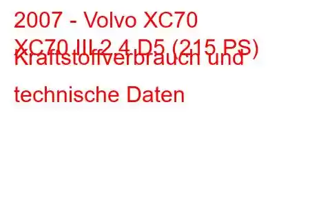 2007 - Volvo XC70
XC70 III 2.4 D5 (215 PS) Kraftstoffverbrauch und technische Daten