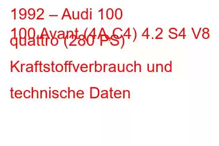 1992 – Audi 100
100 Avant (4A,C4) 4.2 S4 V8 quattro (280 PS) Kraftstoffverbrauch und technische Daten