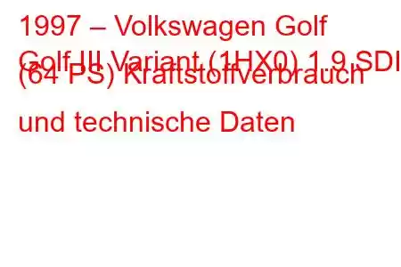 1997 – Volkswagen Golf
Golf III Variant (1HX0) 1.9 SDI (64 PS) Kraftstoffverbrauch und technische Daten