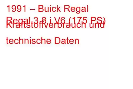 1991 – Buick Regal
Regal 3.8 i V6 (175 PS) Kraftstoffverbrauch und technische Daten